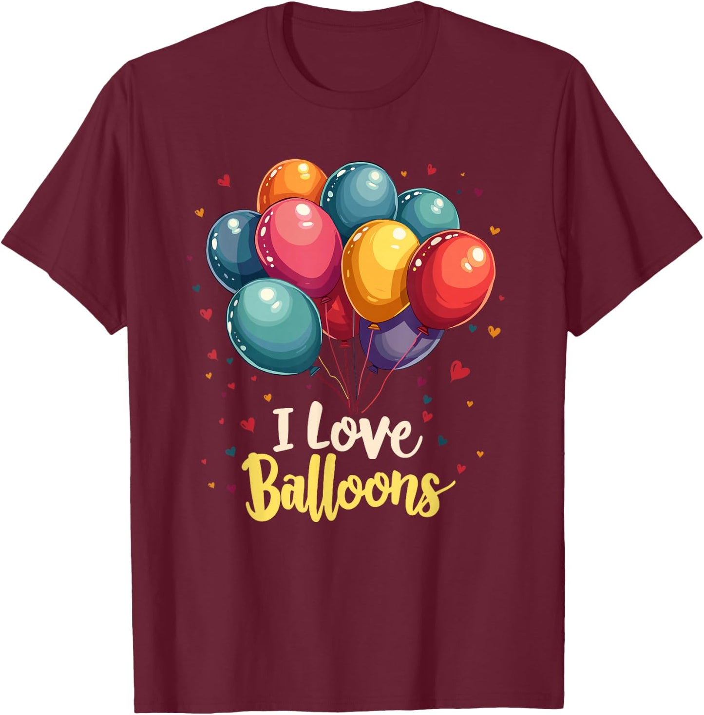 I Love Balloons Funny and Balloon Lover Looner T-Shirt - T-Shirt | Maroon