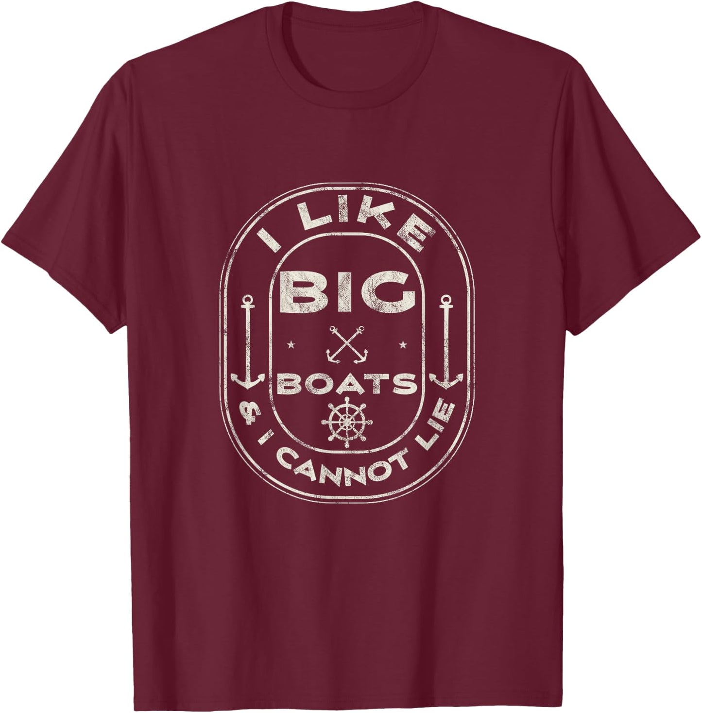 I Like Big Boats & I Cannot Lie Cruise Ship Nautical Gift T-Shirt - T-Shirt | Maroon