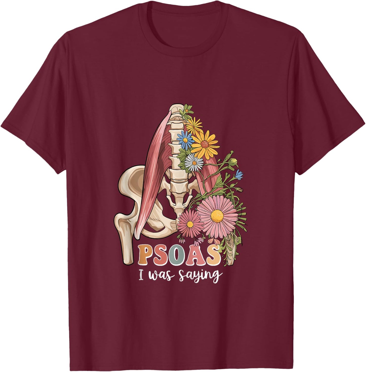 Psoas I Was Saying Massage Therapist Therapy LMT Masseuse T-Shirt - T-Shirt | Maroon
