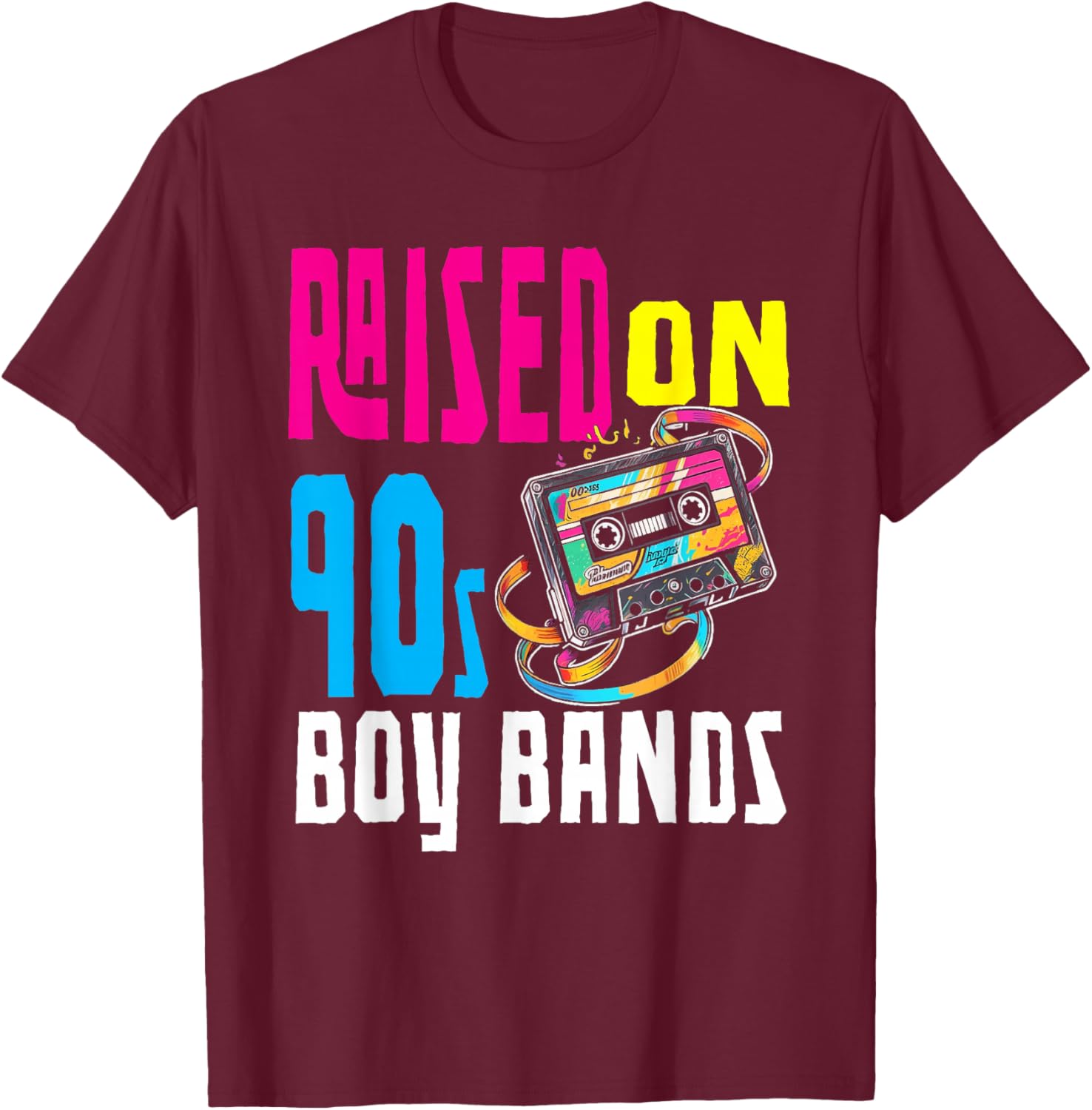 Raised On 90s Boy Bands Nostalgia Love Women Men T-Shirt - T-Shirt | Maroon
