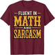 Fluent in Math and Sarcasm T-Shirt - T-Shirt | Maroon