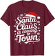 Santa claus is coming to town this Christmas men T-Shirt - T-Shirt | Maroon