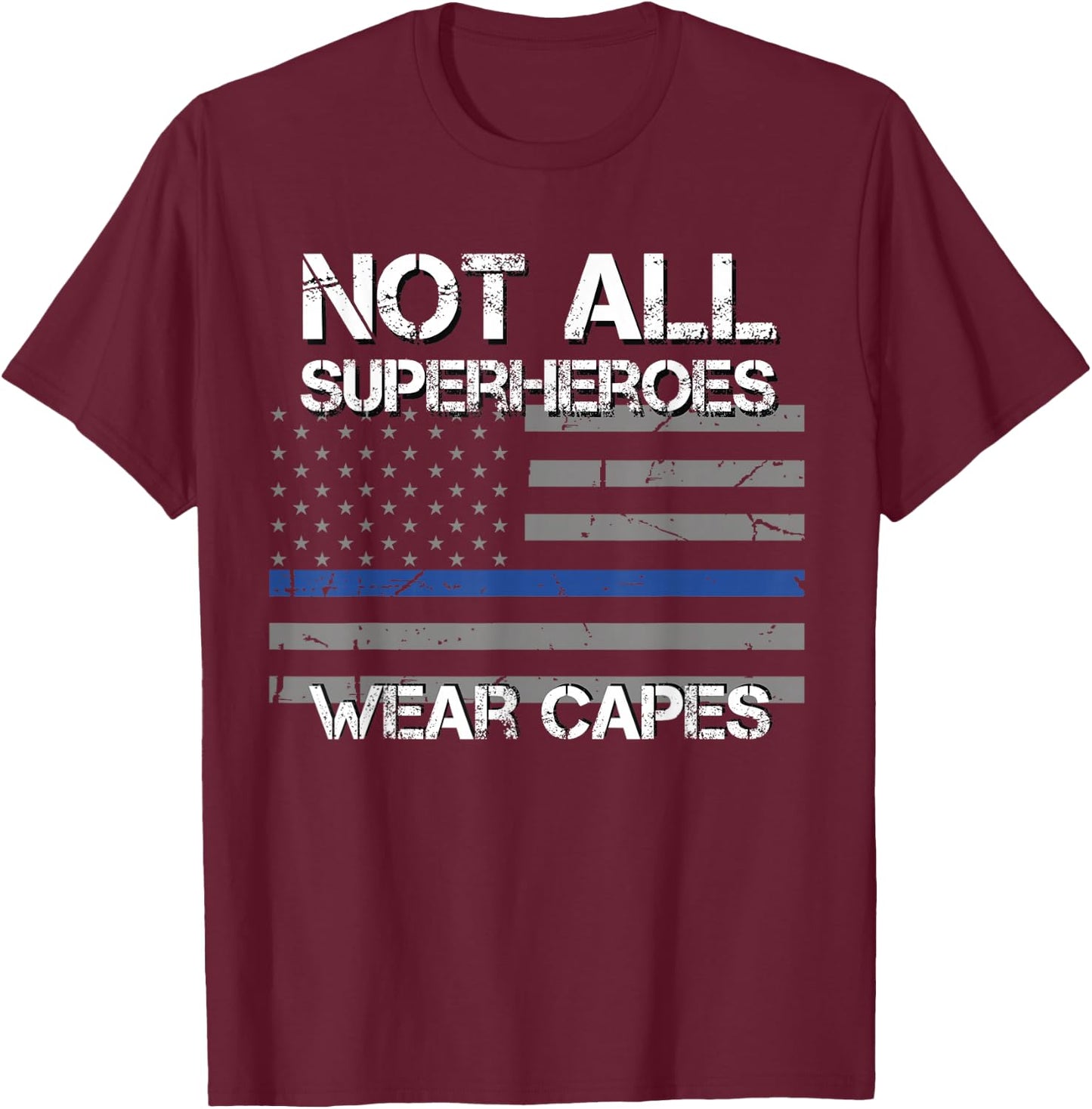 Police Hero Shirt, Not All Superheroes Wear Capes Gift T-Shirt - T-Shirt | Maroon