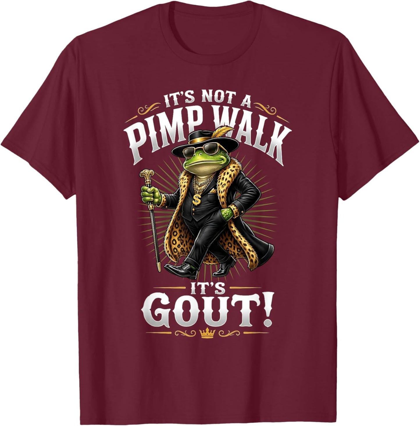 It's Not A Pimp Walk, It's Gout Funny Frog Dad Father's Day T-Shirt - T-Shirt | Maroon
