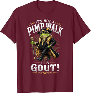 It's Not A Pimp Walk, It's Gout Funny Frog Dad Father's Day T-Shirt - T-Shirt | Maroon