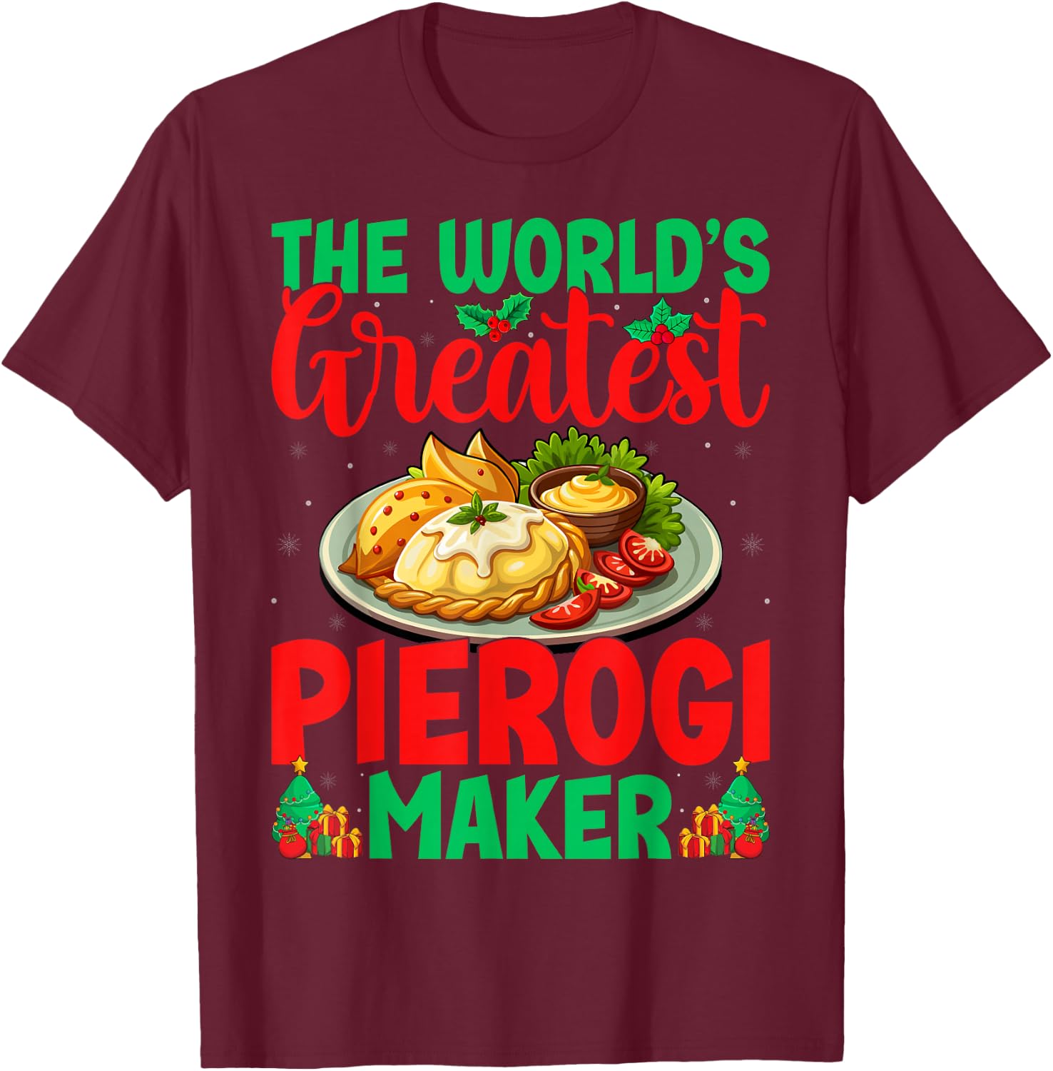 World's Greatest Pierogi Maker Polish Food Christmas Pierogi T-Shirt - T-Shirt | Maroon