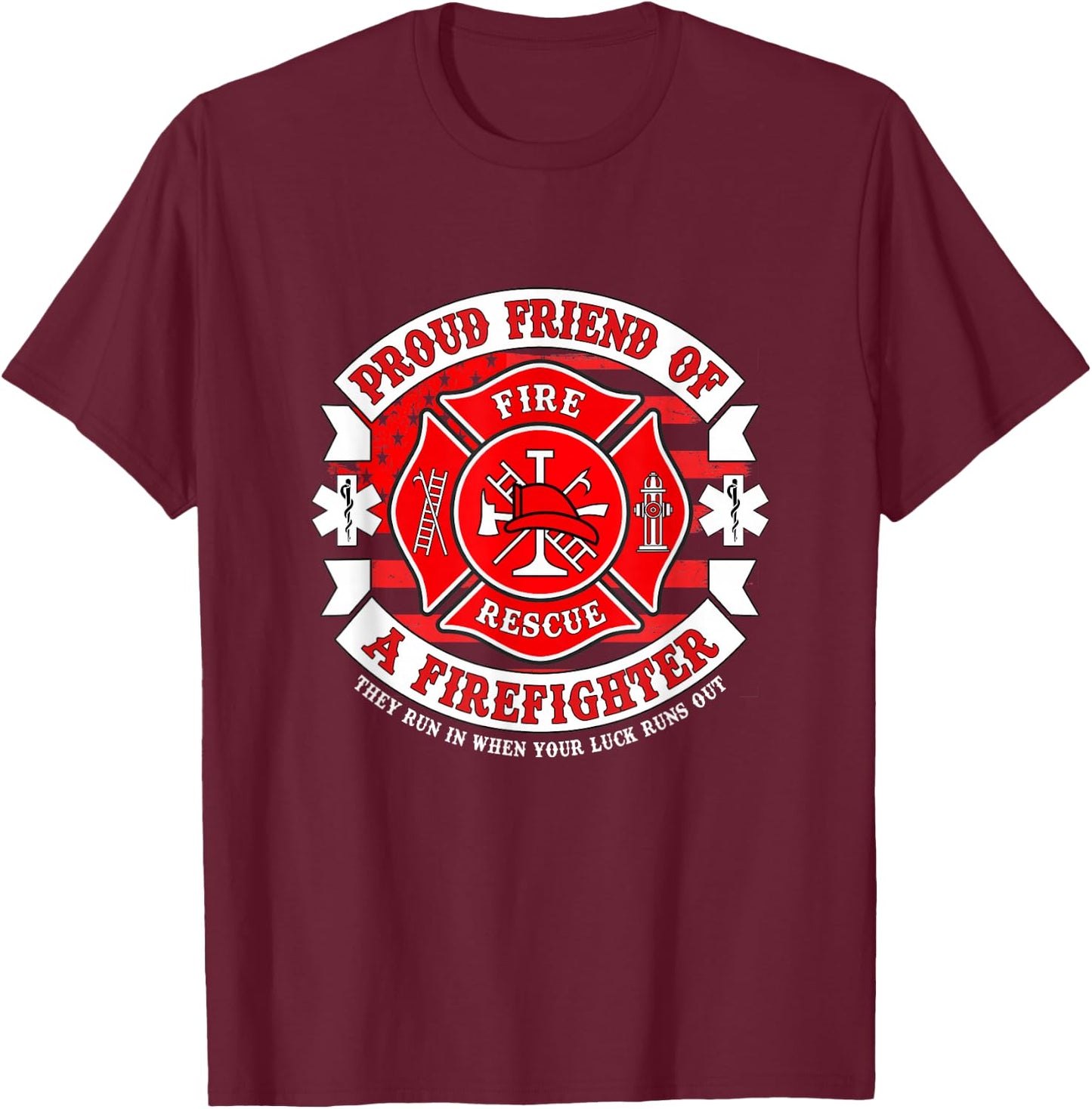 Fireman Proud Friend of Firefighter Rescue Hero Apparel T-Shirt - T-Shirt | Maroon