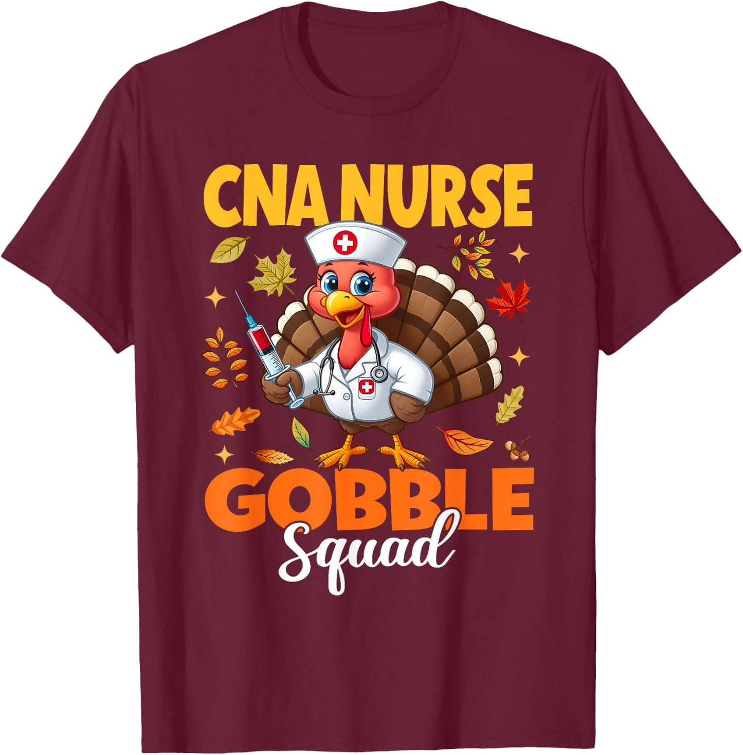 Funny Thanksgiving CNA Nurse Gobble Squad Turkey Nurse Fall T-Shirt - T-Shirt | Maroon