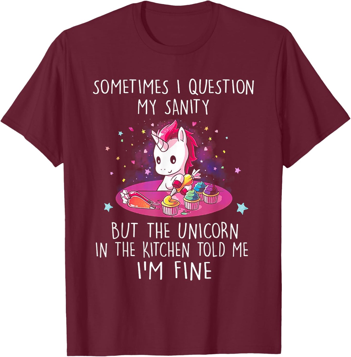 Sometimes I Question My Sanity But The Unicorn T-Shirt - T-Shirt | Maroon