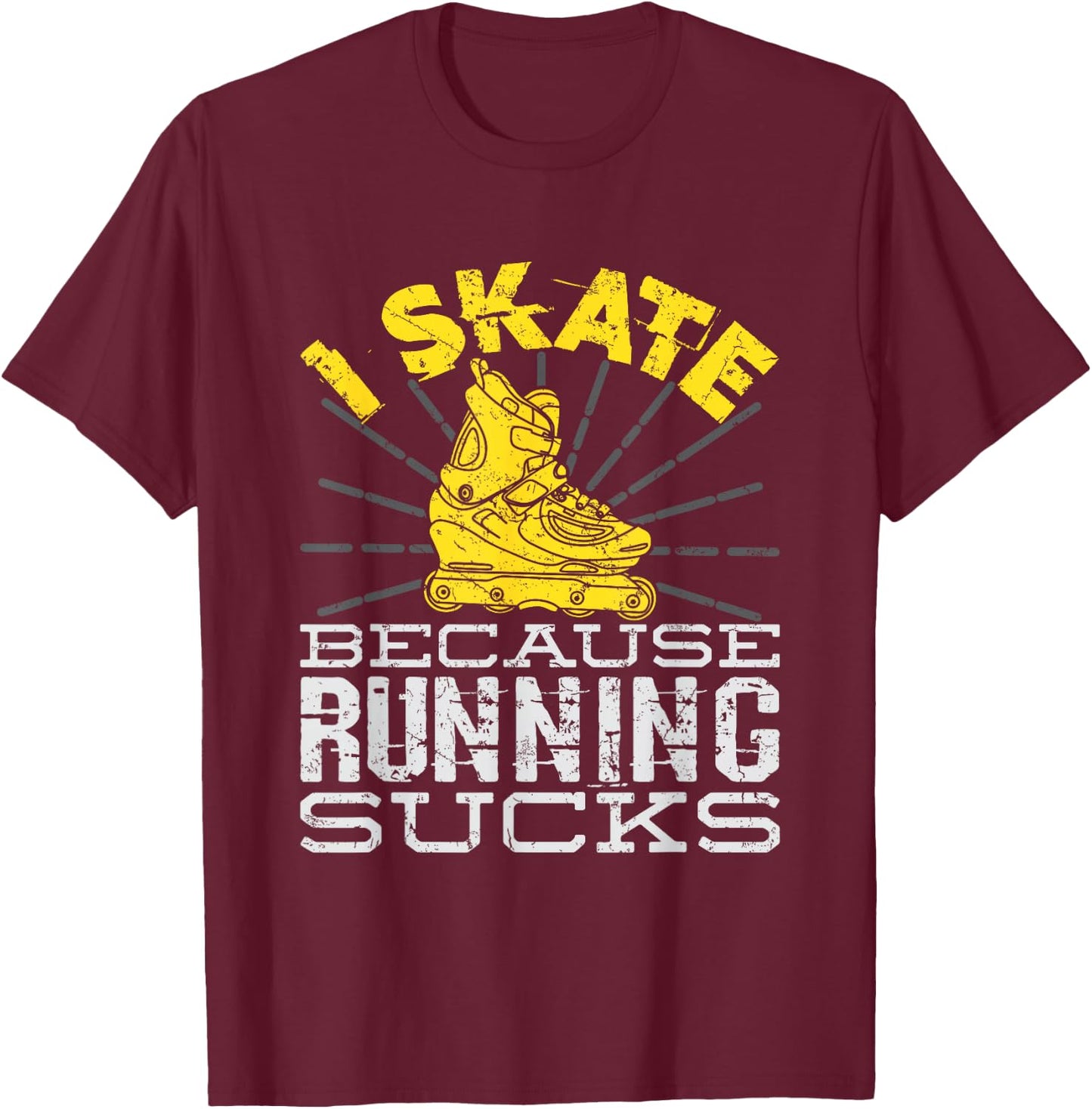 I Skate Because Running Sucks Inline Skating T-Shirt - T-Shirt | Maroon