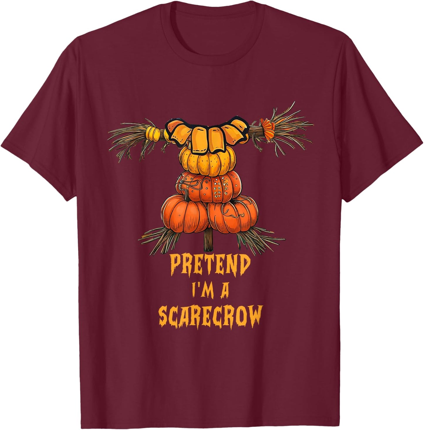 Pretend I'm A Scarecrow Funny Lazy Halloween Costume DIY T-Shirt - T-Shirt | Maroon