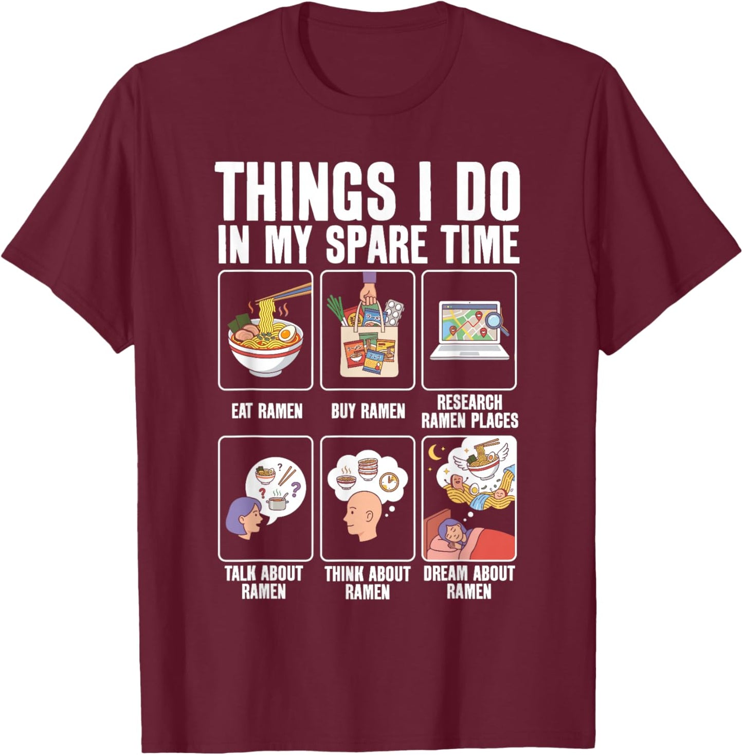 Things I Do in My Spare Time Eat Ramen Noodle T-Shirt - T-Shirt | Maroon