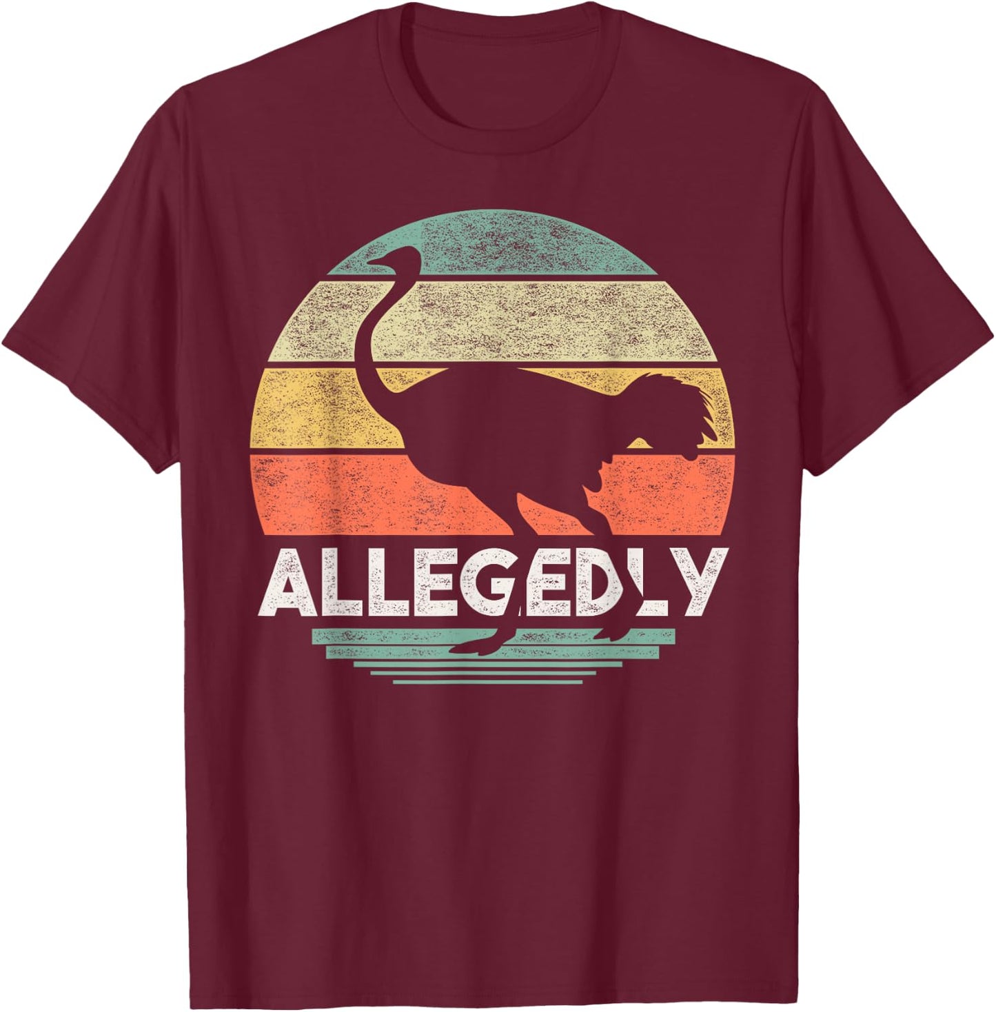 Allegedly Ostrich T Shirt Funny Bird Lover T-Shirt - T-Shirt | Maroon