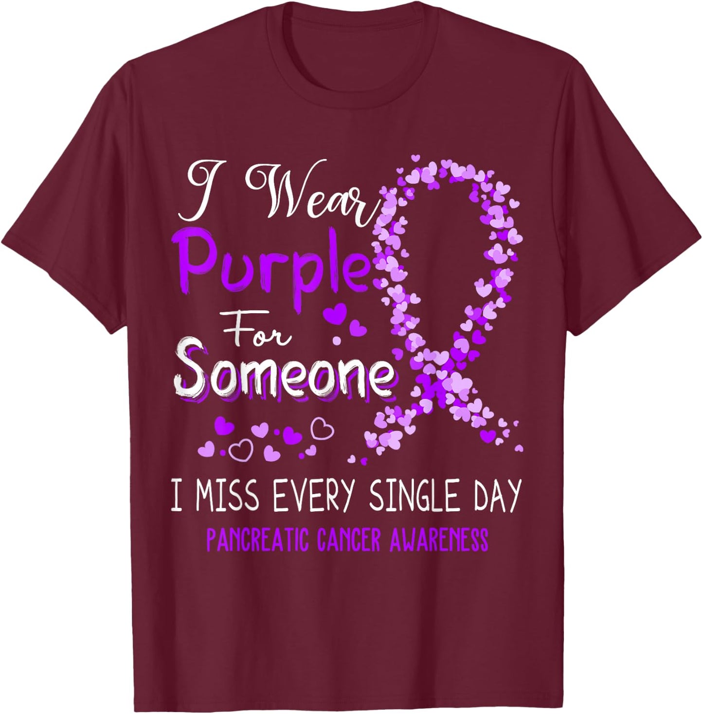 I Wear Purple For Someone Pancreatic Cancer Awareness T-Shirt - T-Shirt | Maroon
