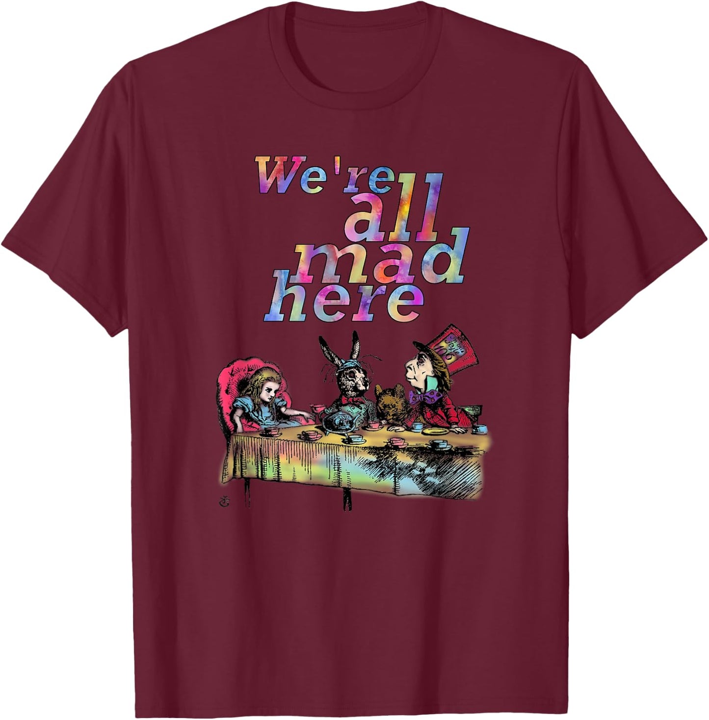 We Are All Mad Here - Tea Party - T Shirt Design T-Shirt - T-Shirt | Maroon