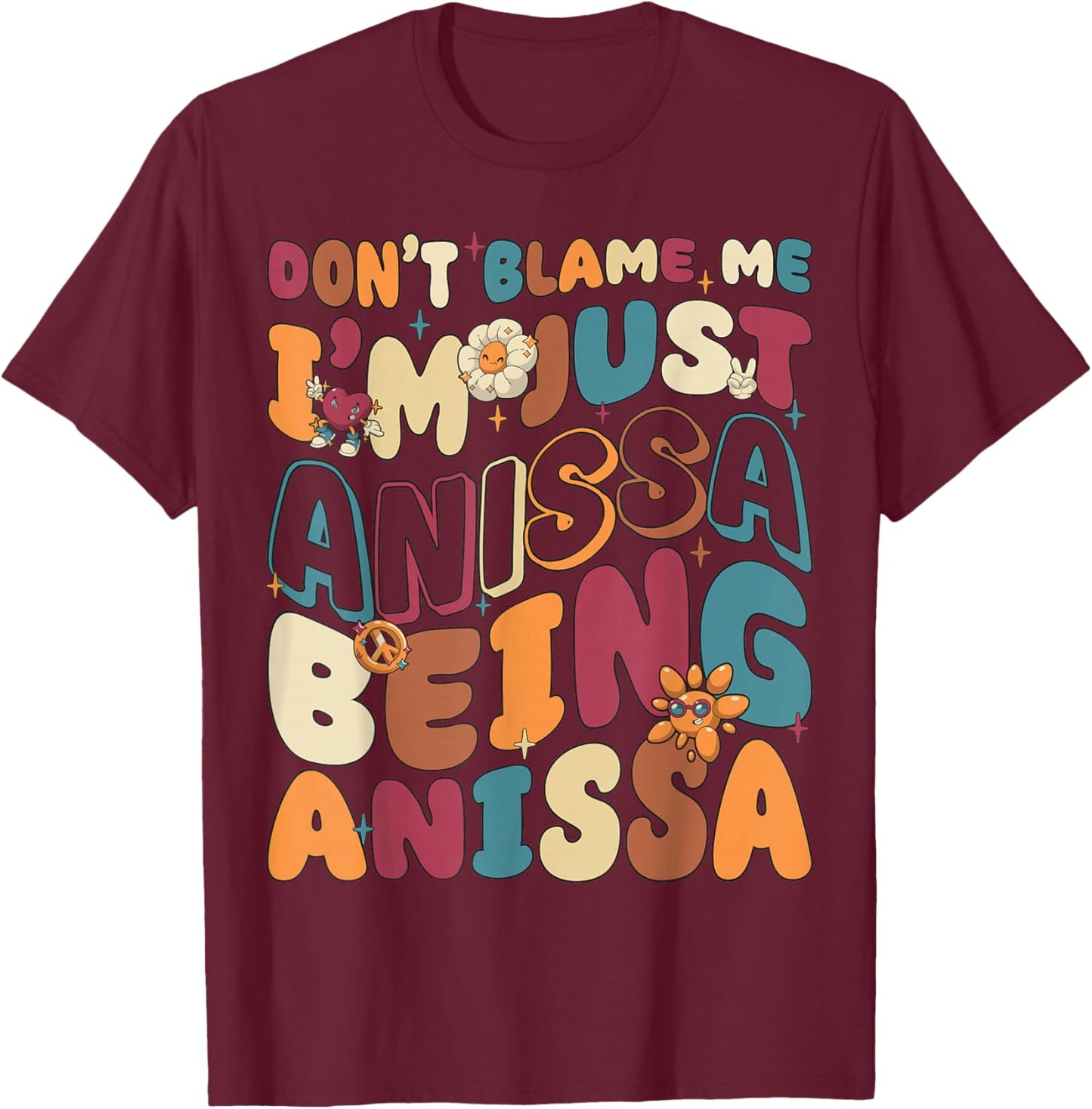 Don't Blame Me I'm Just Anissa Being Anissa Groovy Retro T-Shirt - T-Shirt | Maroon