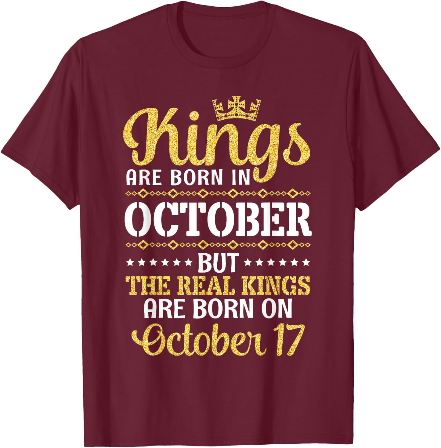 Kings Are Born In October Real Kings Are Born On October 17 T-Shirt - T-Shirt | Maroon