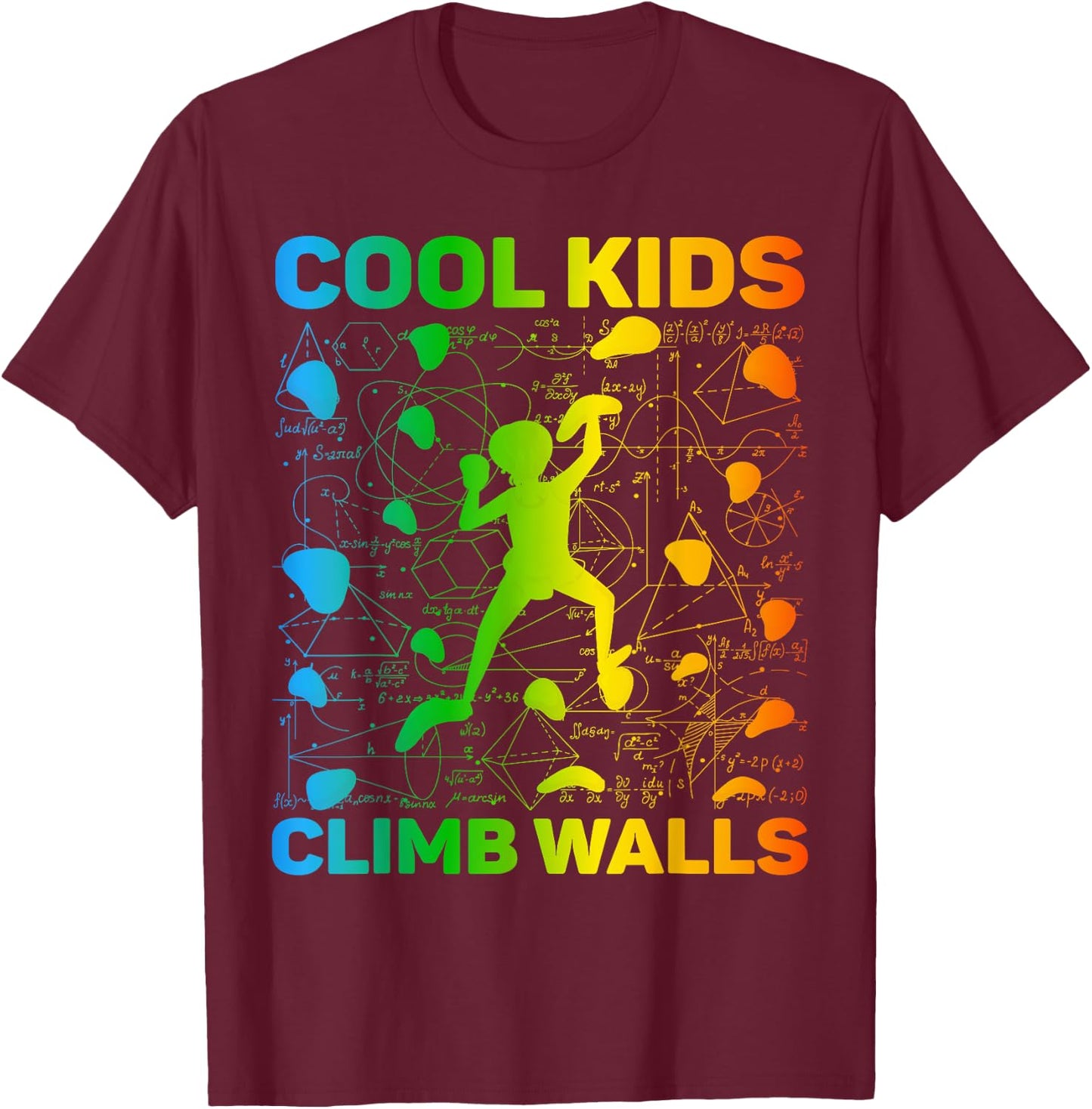 Cool Kids Climb Walls Extreme Sport Rock Climbing Bouldering T-Shirt - T-Shirt | Maroon