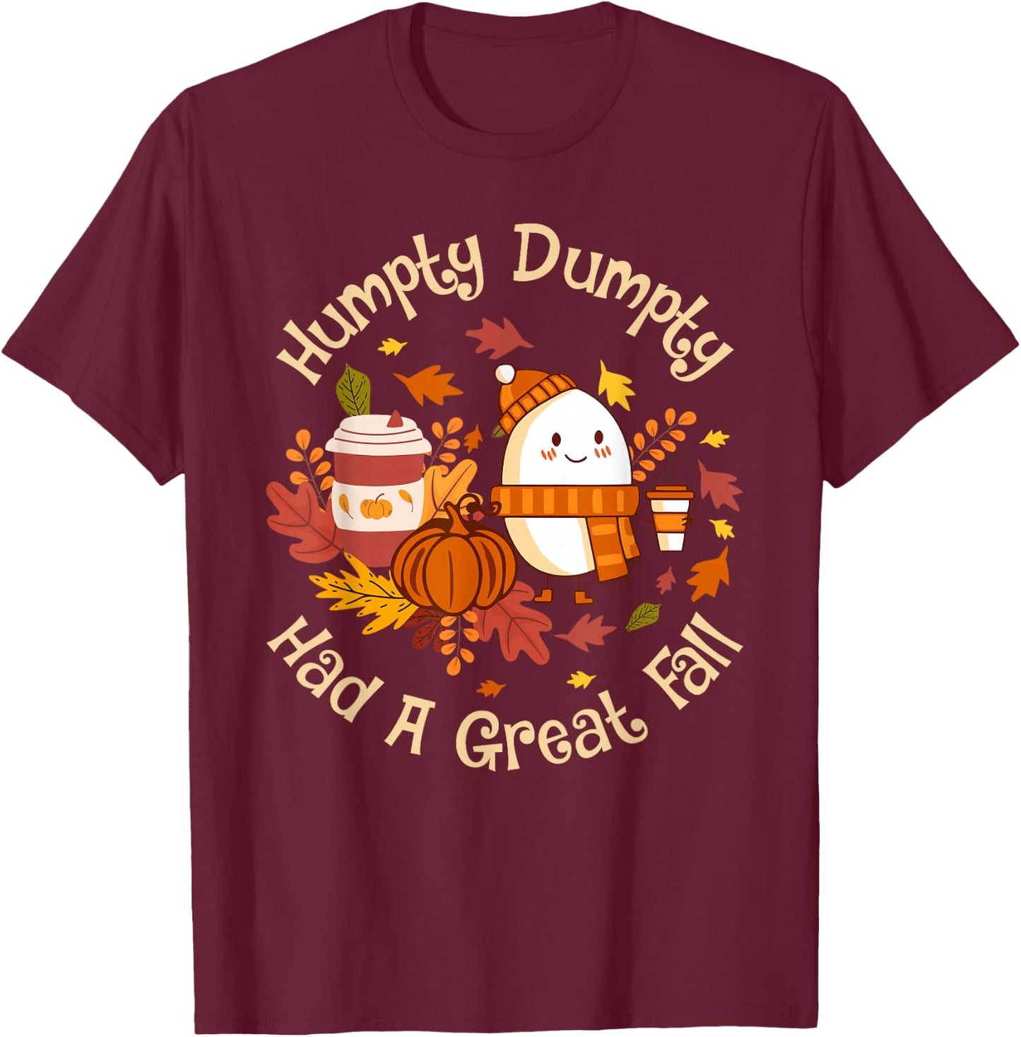 Humpty Dumpty Had A Great Fall Cute Autumn Pun T-Shirt - T-Shirt | Maroon