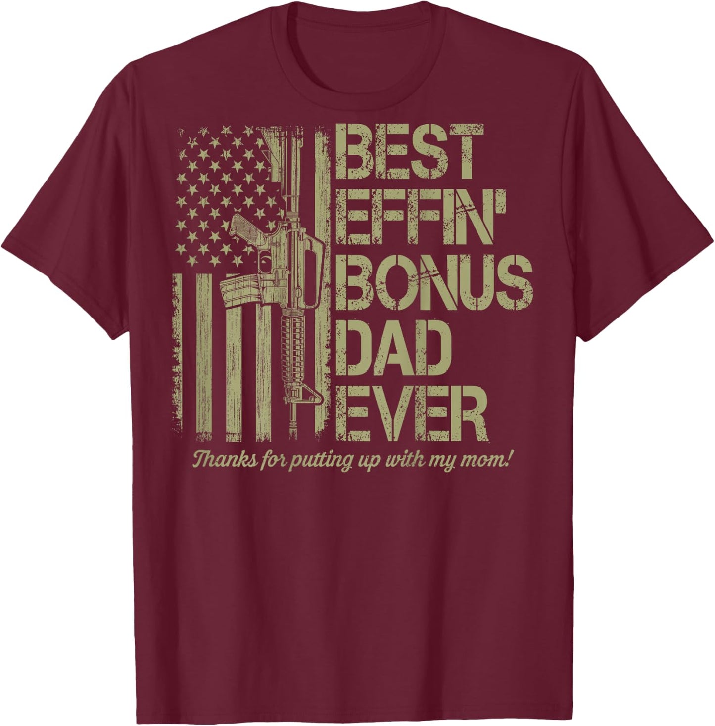 (On Back) Best Effin' Bonus Dad Ever Step Dad Father's Day T-Shirt - T-Shirt | Maroon