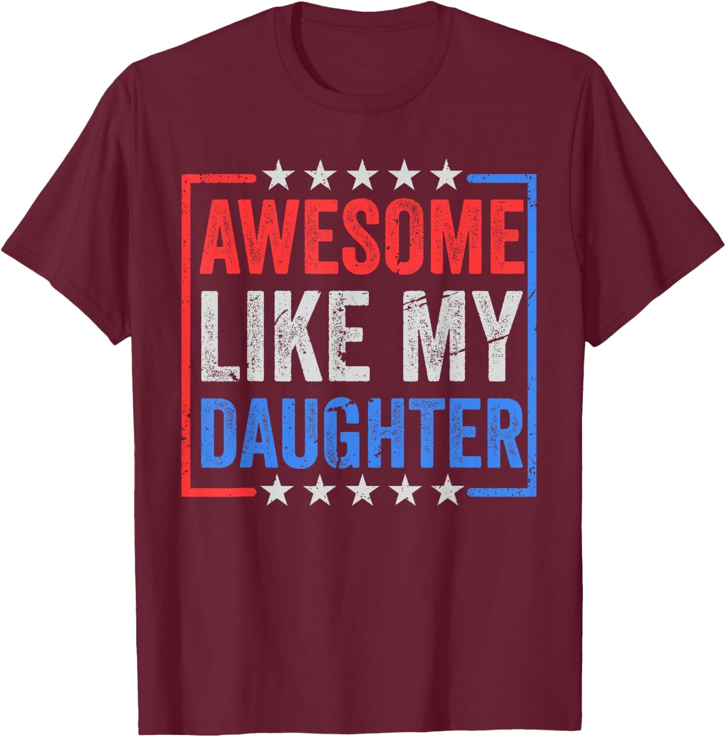 Awesome Like My Daughters Father’s Day USA Flag Mother's Day T-Shirt - T-Shirt | Maroon