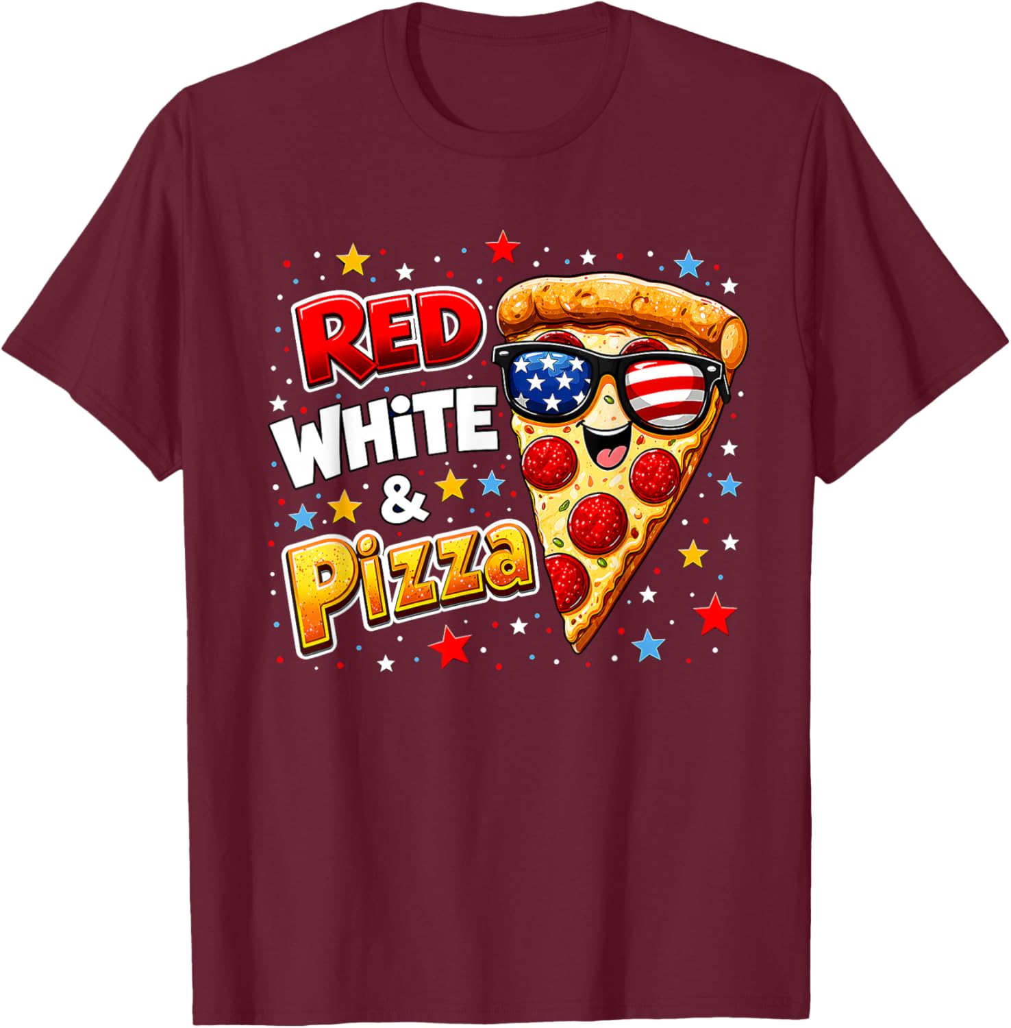 Red White and Pizza Funny 4th of July Pizza Lover Pizza T-Shirt - T-Shirt | Maroon