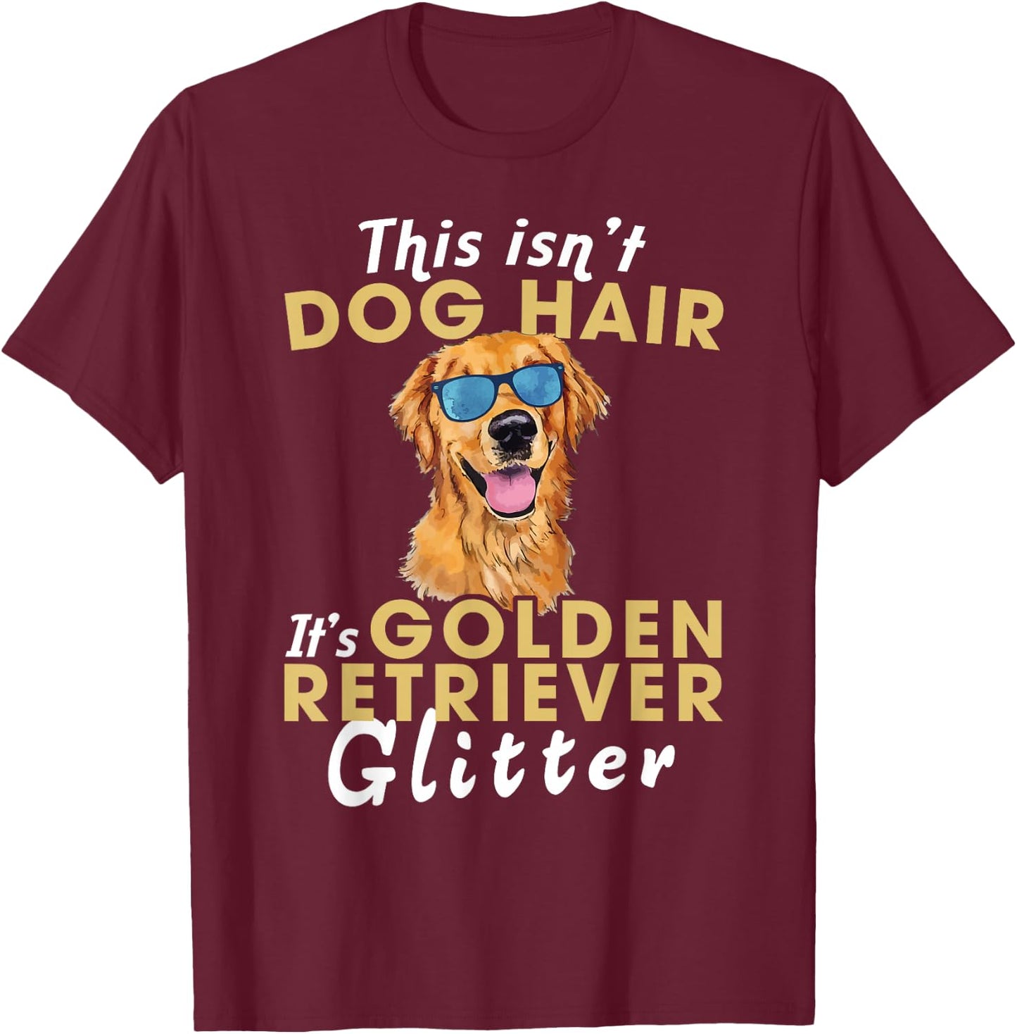 This Isn't Dog Hair It's Golden Retriever Glitter Women Kids T-Shirt - T-Shirt | Maroon