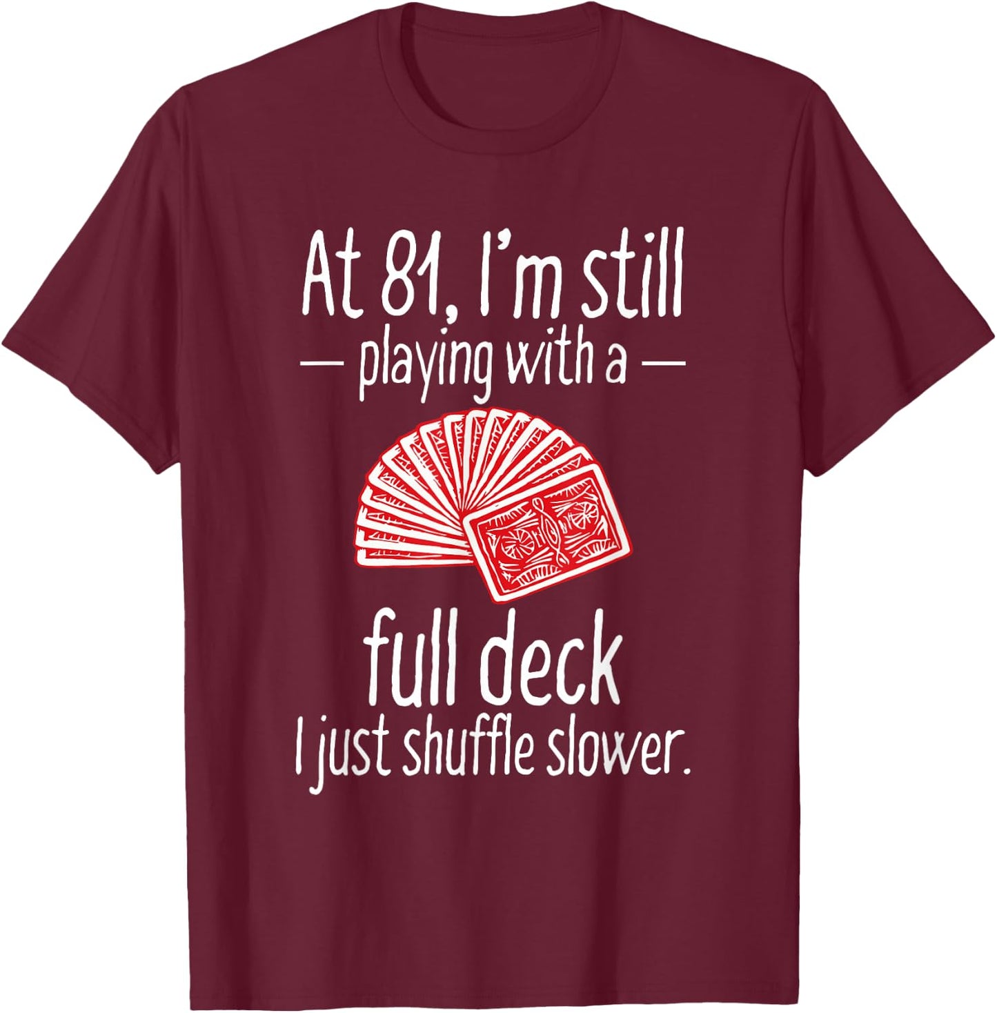 Funny 81st Birthday Gift 81 Year Old Cards T-Shirt - T-Shirt | Maroon