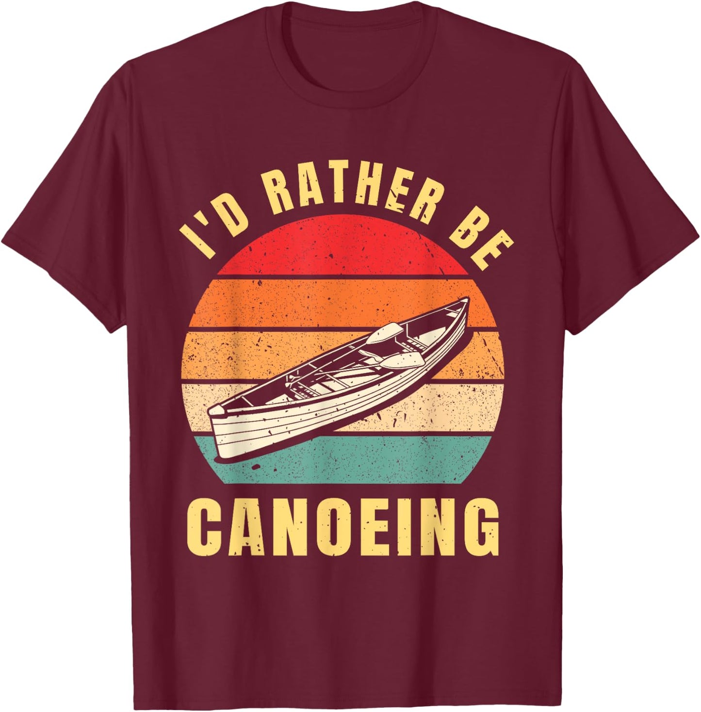 Vintage I'D Rather Be Canoeing Funny Kayaking Lovers Canoe T-Shirt - T-Shirt | Maroon