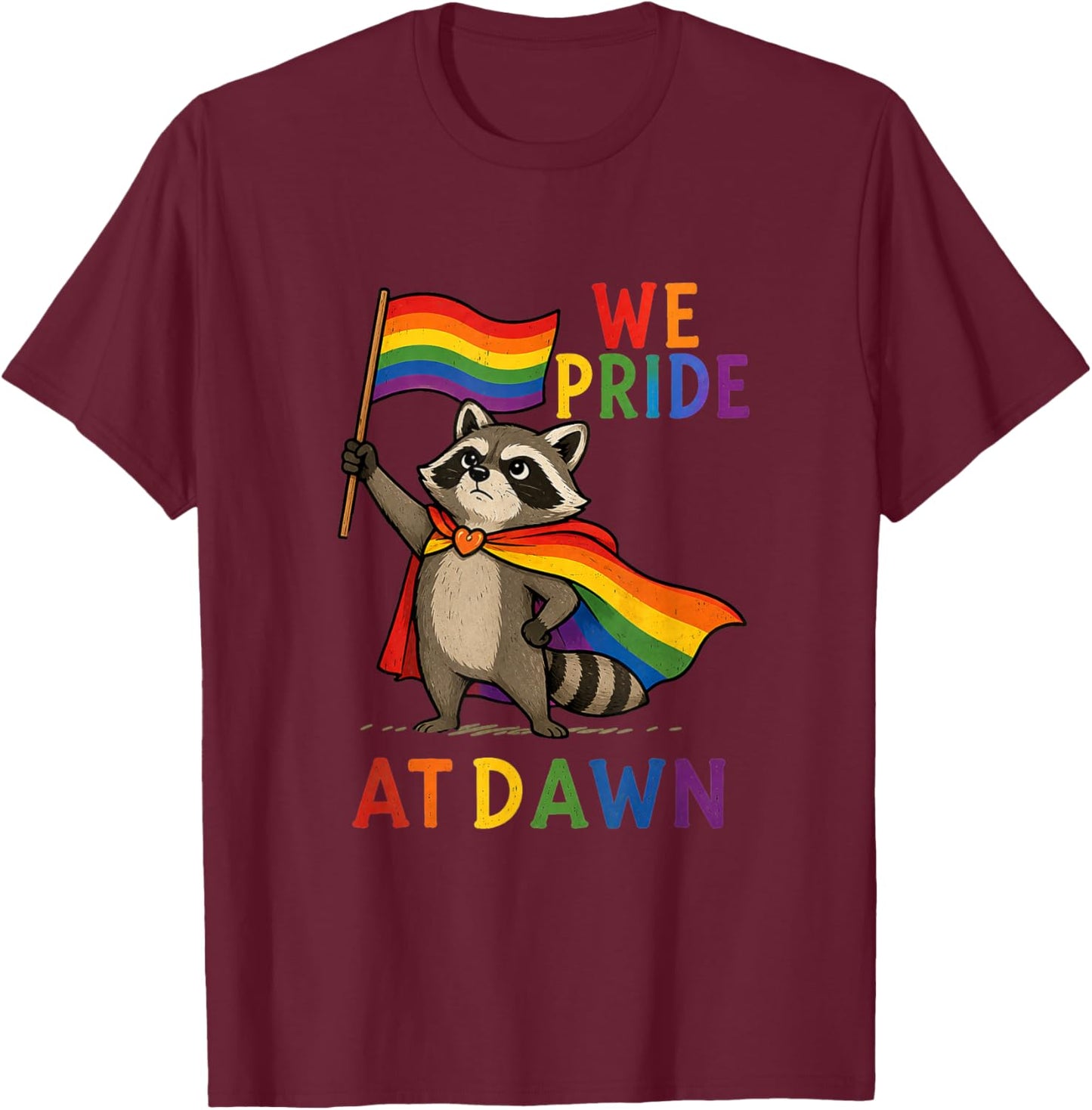 We Pride At Dawn Raccoon Flag Pride Month LGBTQ T-Shirt - T-Shirt | Maroon
