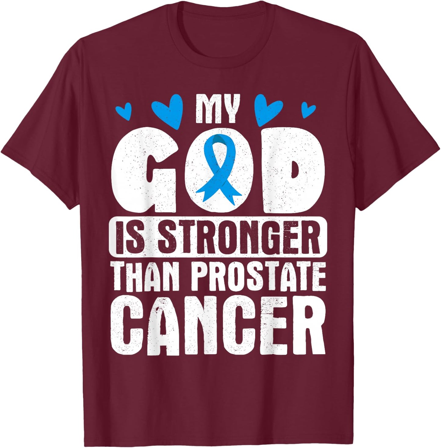 My God Is Stronger Than Prostate Cancer T-Shirt - T-Shirt | Maroon