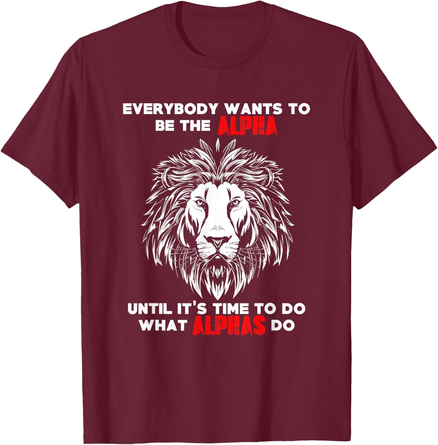 Everybody Wants To Be The Alpha Gym Workout Lion T-Shirt - T-Shirt | Maroon