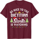 Christmas Be Nice To The Dietitian Santa Is Watching Xmas T-Shirt - T-Shirt | Maroon