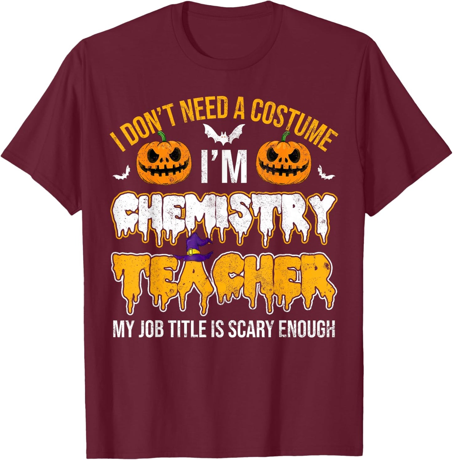 I Don't Need A Costume I'm Chemistry Teacher Cool Halloween T-Shirt - T-Shirt | Maroon