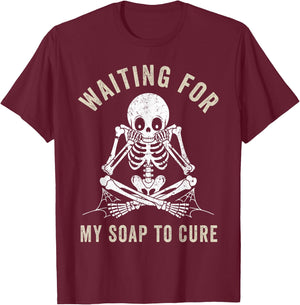 Waiting for My Soap to Cure Funny Soap Making Soap Maker T-Shirt - T-Shirt | Maroon