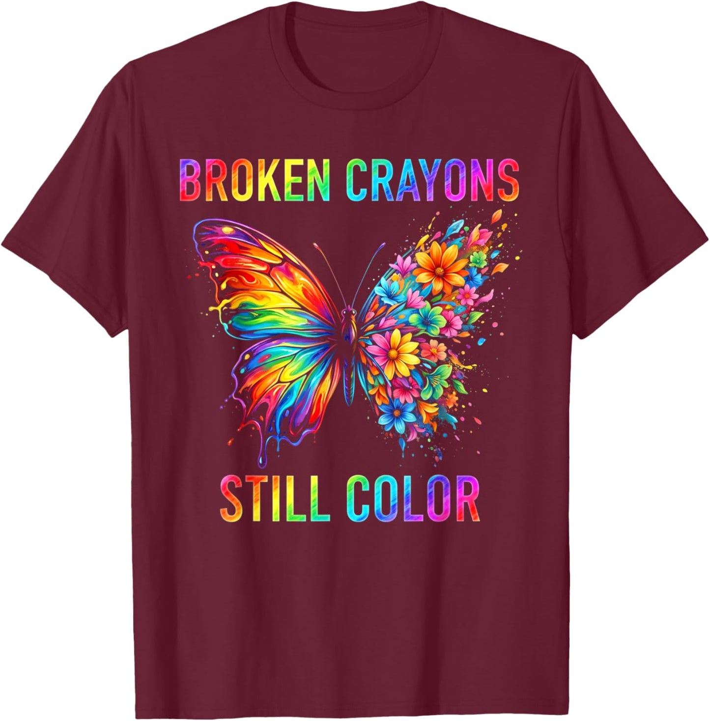 Broken Crayons Still Colors Mental Health Awareness T-Shirt - T-Shirt | Maroon