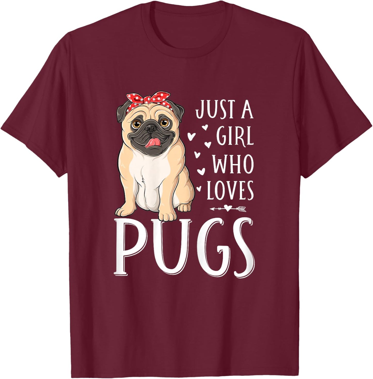 Just A Girl Who Loves Pugs Cute Dog Lover Girls Women T-Shirt - T-Shirt | Maroon