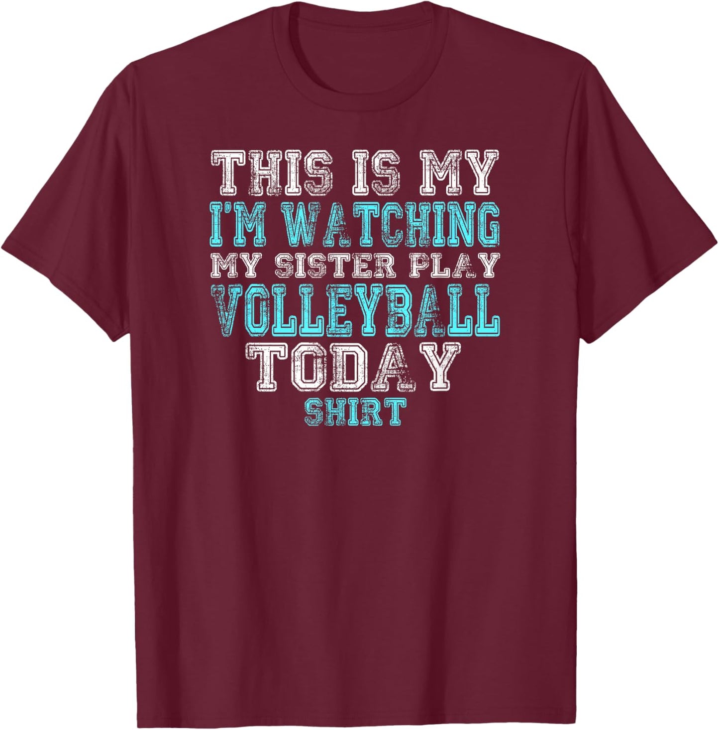 This Is My I'm Watching Sister Play Volleyball Today Shirt T-Shirt - T-Shirt | Maroon