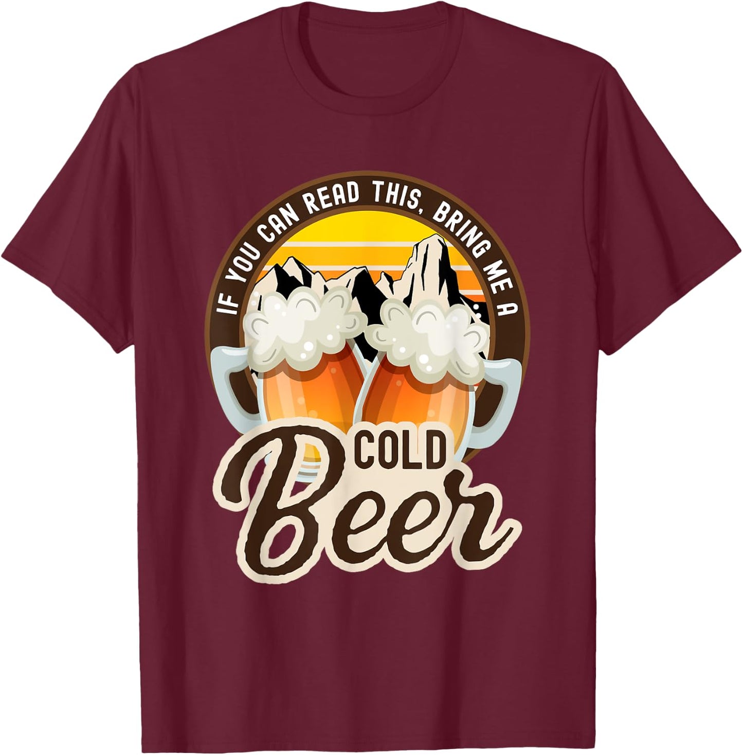 If you can read this bring me a cold beer funny T-Shirt - T-Shirt | Maroon