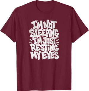 I'm Not Sleeping I'm Just Resting My Eyes T-Shirt - T-Shirt | Maroon