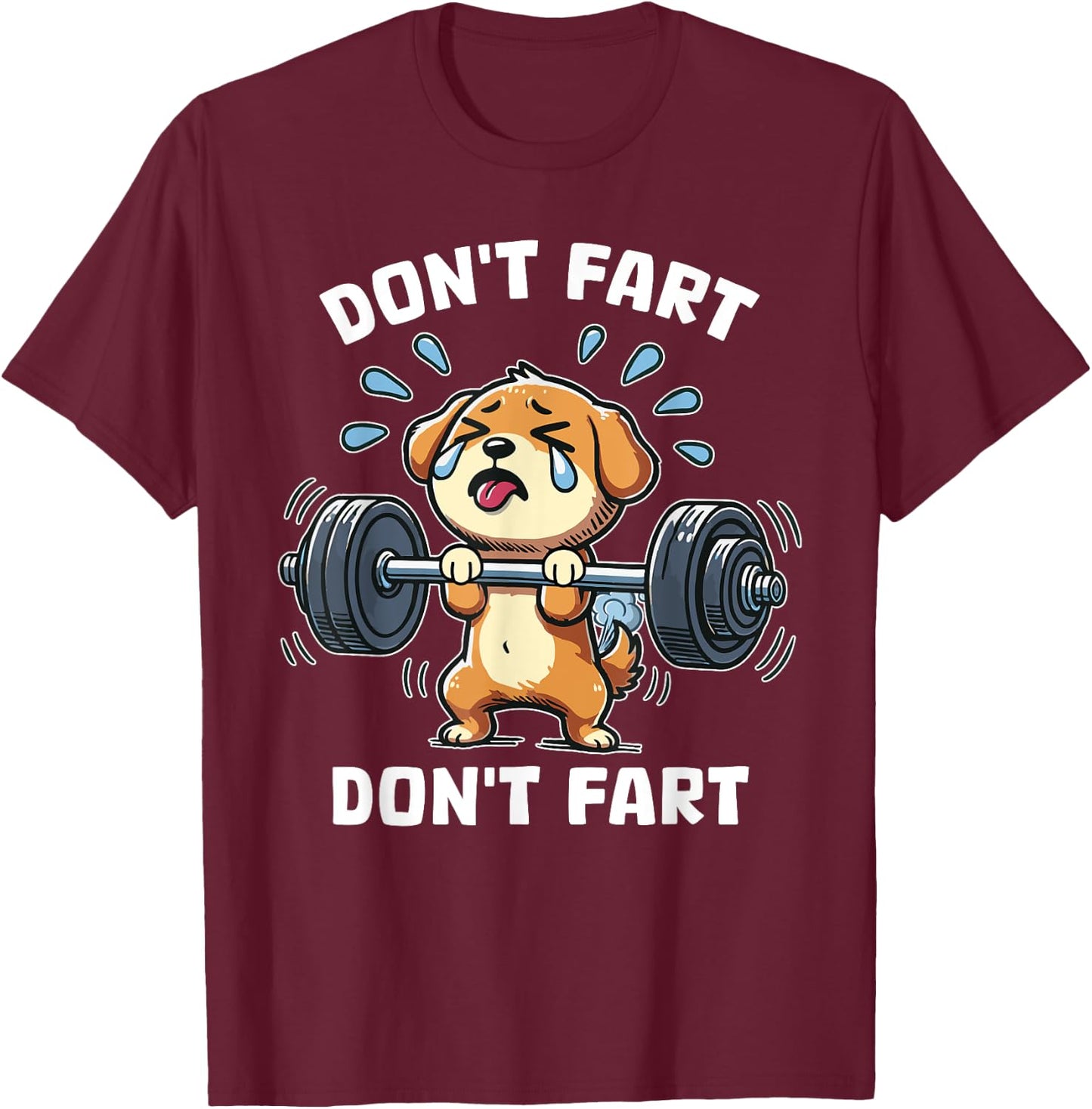 Don't Fart Cute Dog Funny Humorous Weight Lifting Squat T-Shirt - T-Shirt | Maroon