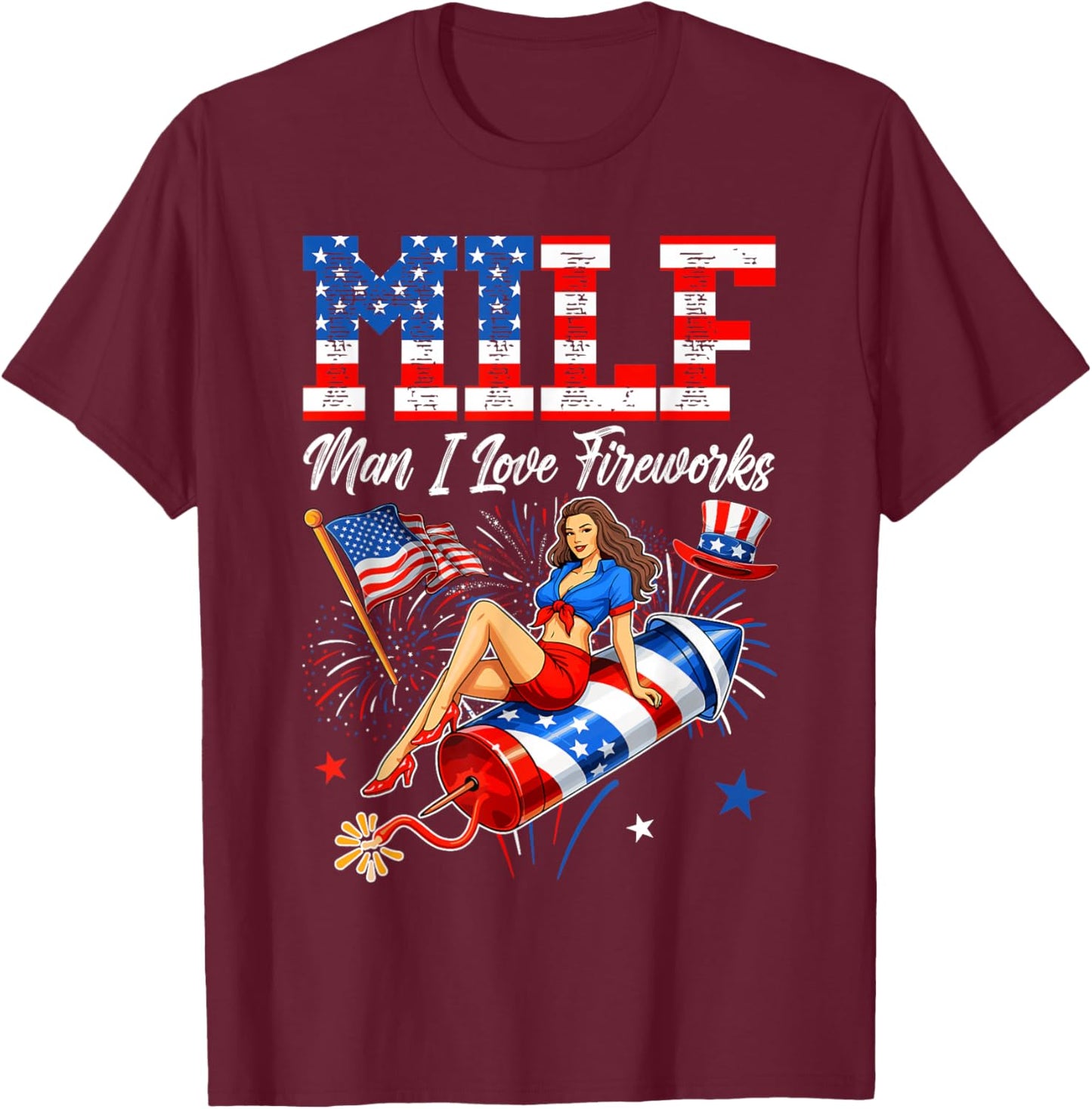 4th of July Funny Milf Man I Love Fireworks USA Flag Men T-Shirt - T-Shirt | Maroon