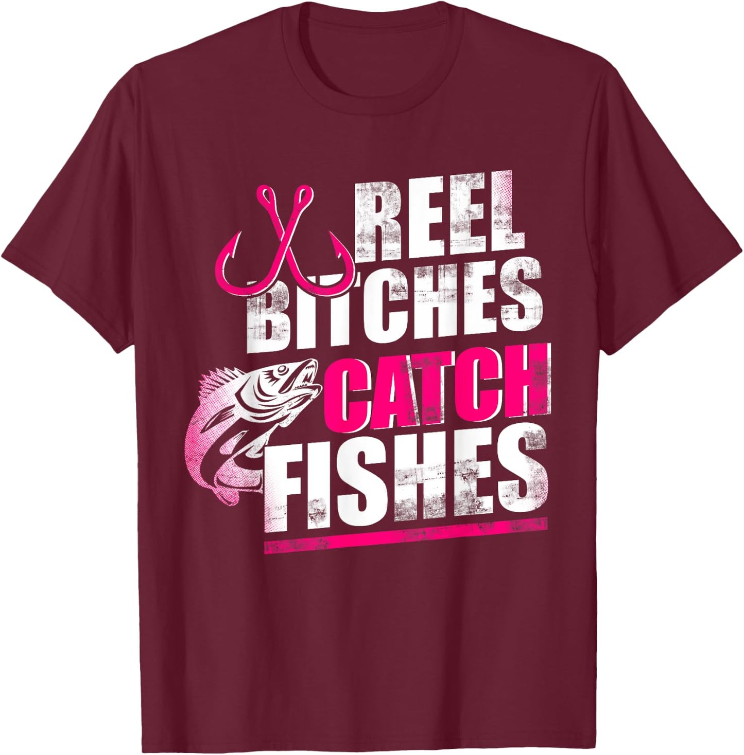Reel Bitches Catch Fishes Funny Fishing T-Shirt - T-Shirt | Maroon