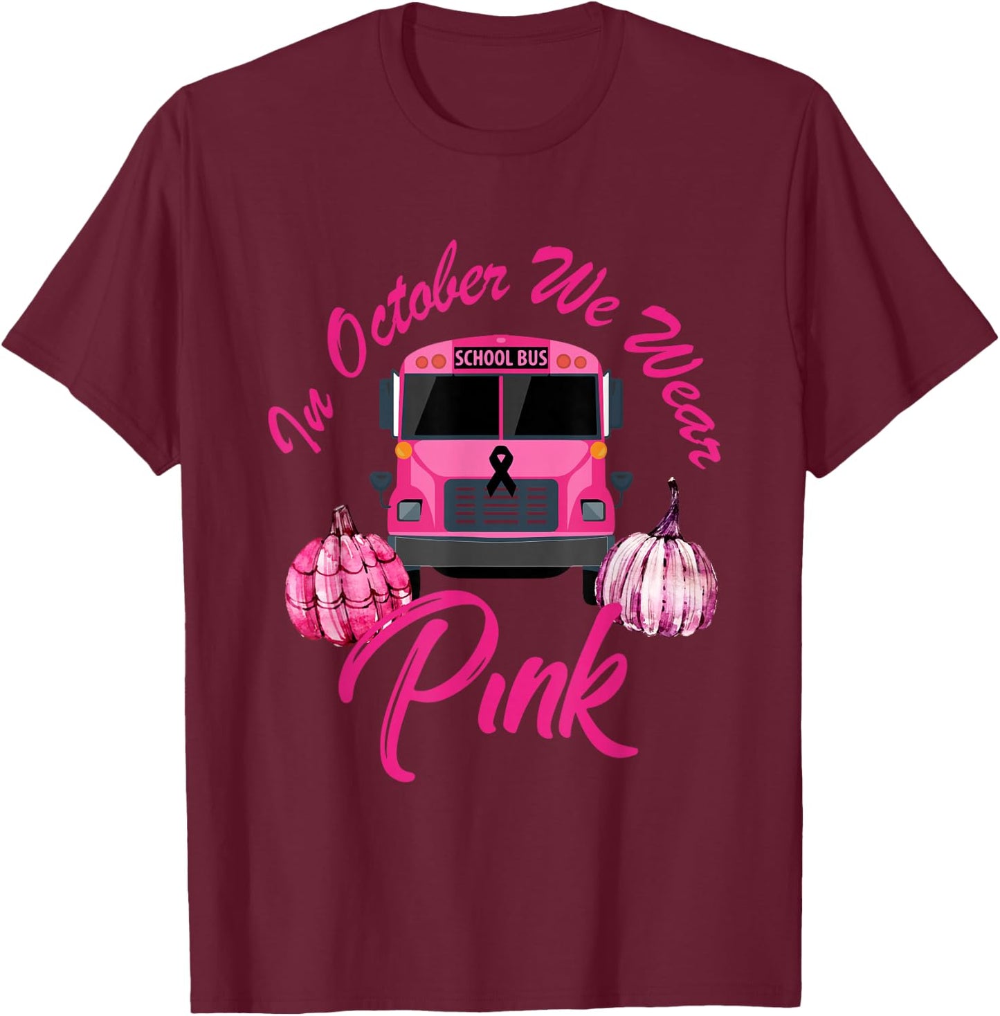 In October We Wear Bus Pink Pumpkin Breast Cancer Halloween T-Shirt - T-Shirt | Maroon