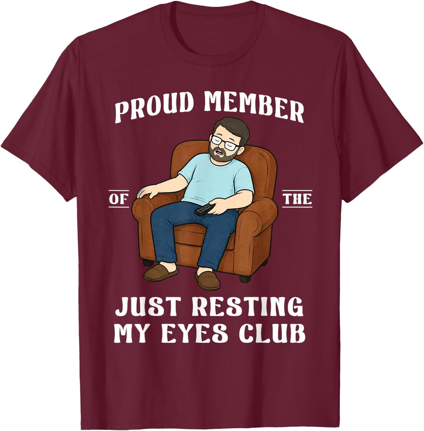 Proud Member of The Just Resting My Eyes Funny Dad T-Shirt - T-Shirt | Maroon