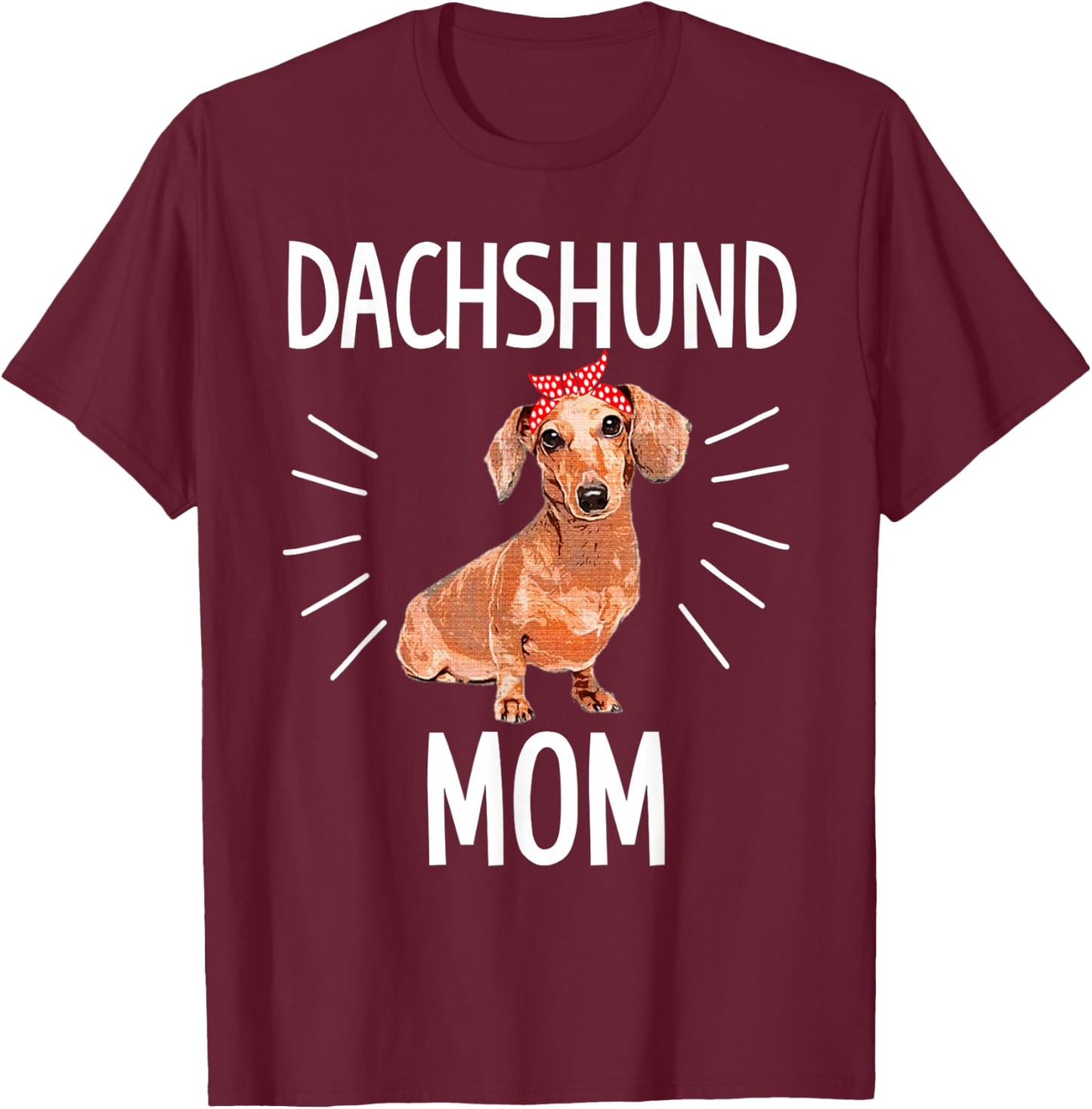 Dachshund mom cute Dotson doxie wiener dog owner lover gift T-Shirt - T-Shirt | Maroon