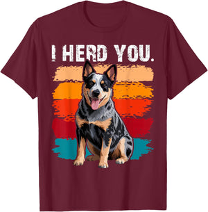 Blue Heeler I Herd You Australian Cattle Dog T-Shirt - T-Shirt | Maroon