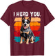 Blue Heeler I Herd You Australian Cattle Dog T-Shirt - T-Shirt | Maroon