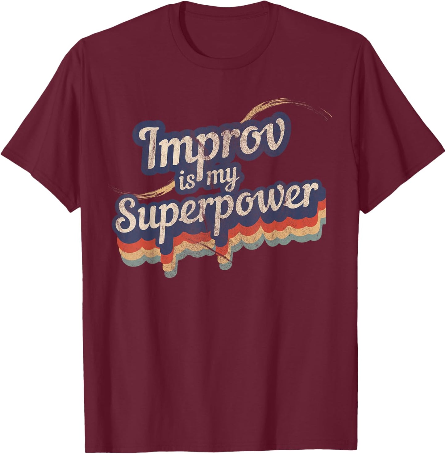 Improv Is My Superpower Funny Improv Shirt Gift T-Shirt - T-Shirt | Maroon