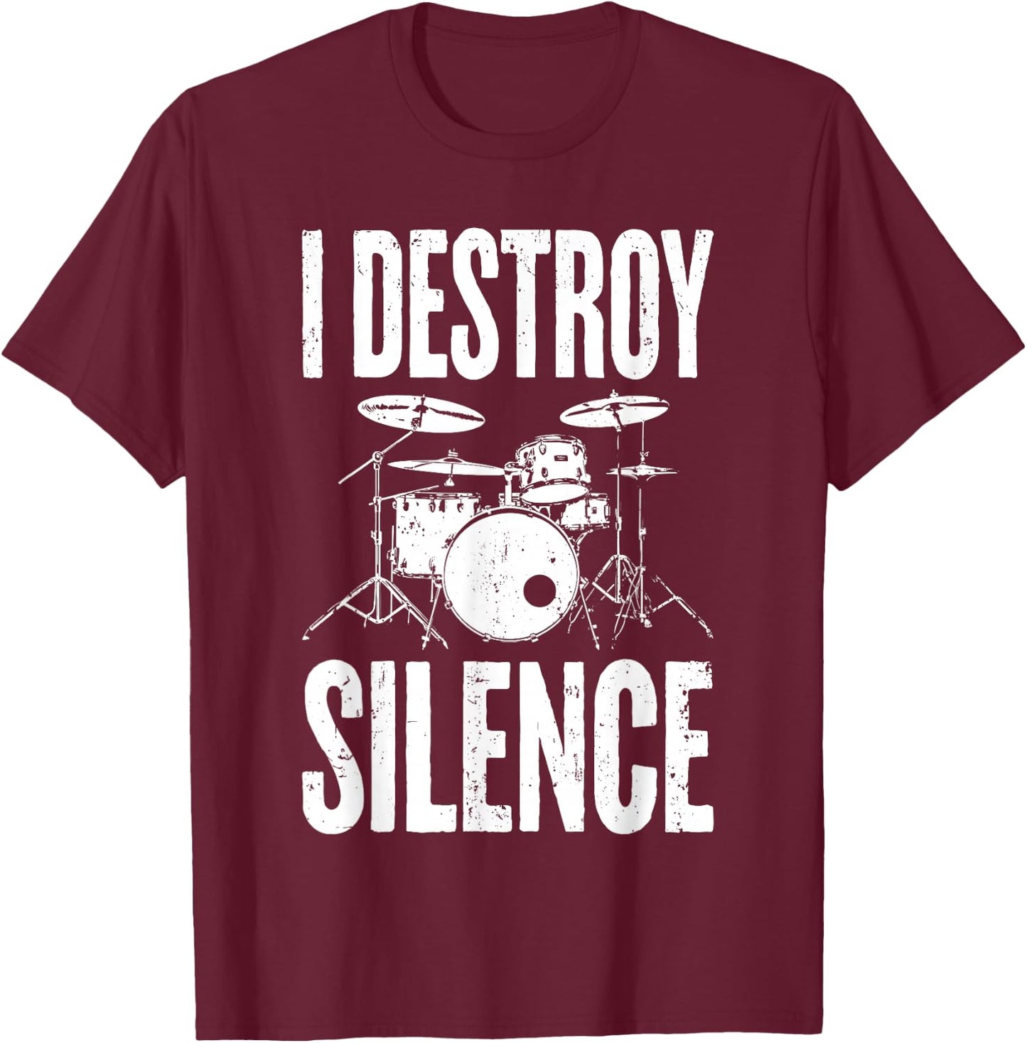I Destroy Silence Shirt Funny Drum Men Women Kids Drummer T-Shirt - T-Shirt | Maroon
